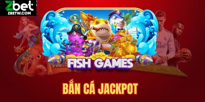 Nội dung tổng quan về săn cá Jackpot Zbet 