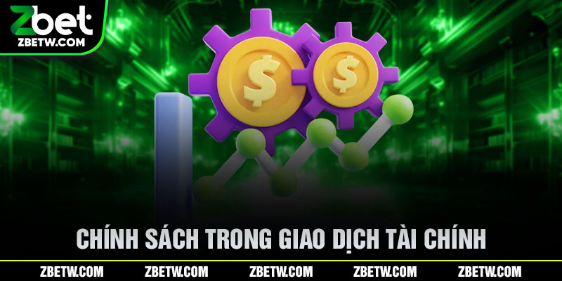 Chính sách trong giao dịch tài chính