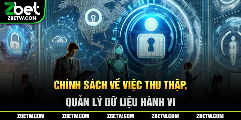 Chính sách về việc thu thập, quản lý dữ liệu hành vi