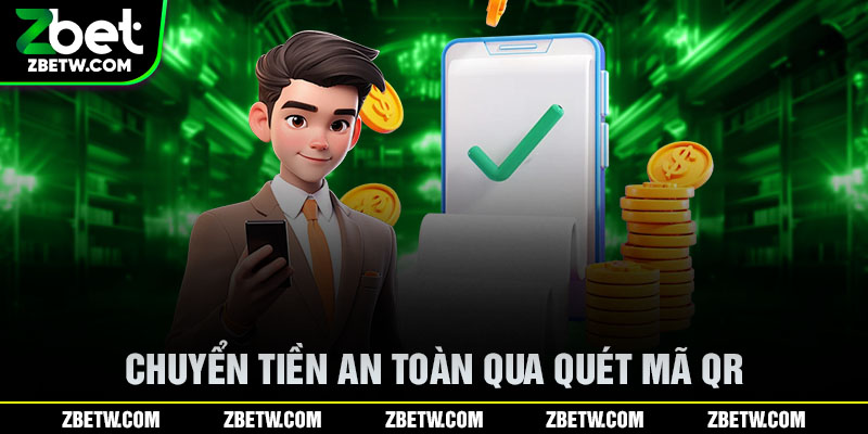 Chuyển tiền an toàn qua quét mã QR
