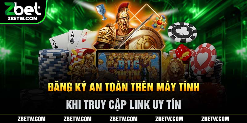 Đăng ký an toàn trên máy tính khi truy cập link uy tín