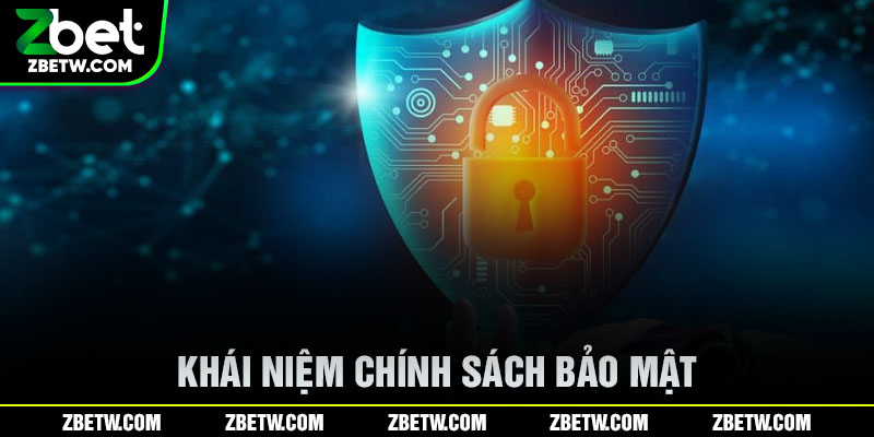 Khái niệm chính sách bảo mật