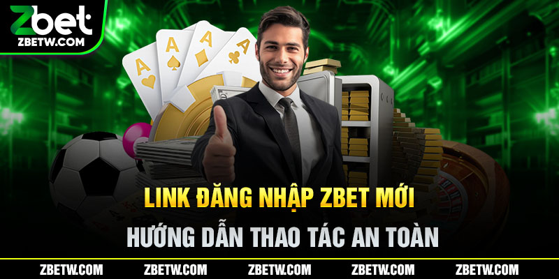 Link đăng nhập Zbet mới cập nhật