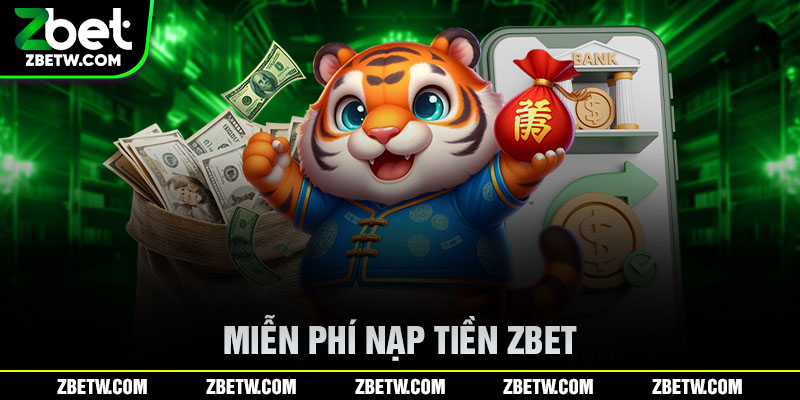 Miễn phí nạp tiền Zbet