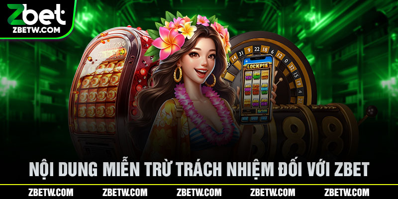 Nội dung miễn trừ trách nhiệm đối với Zbet