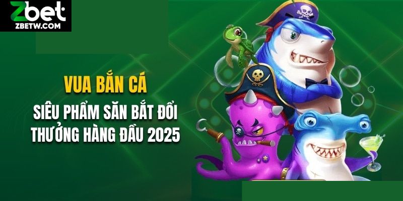Vua Săn Cá - Giải Trí Đỉnh Cao, Thưởng Lớn Bất Ngờ