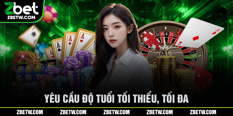 Yêu cầu độ tuổi tối thiểu, tối đa