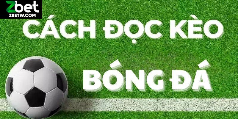 Cách Đọc Kèo Bóng Đá - Chinh Phục Những Trận Đấu Dễ Dàng
